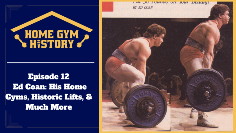 Ed Coan: His Home Gyms, Historic Lifts, & Much More