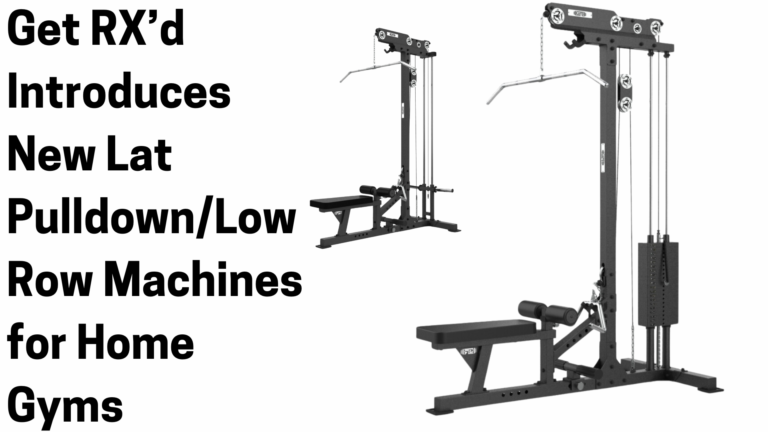 Get RX’d Introduces New Lat Pulldown/Low Row Machines for Home Gyms