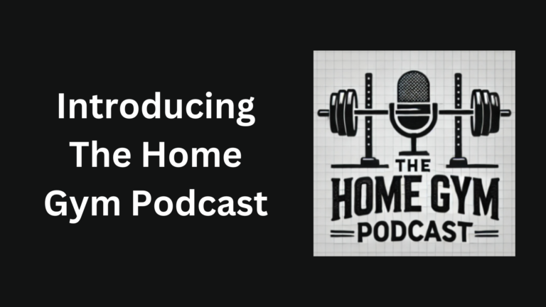 Introducing The Home Gym Podcast